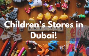 Best Children's Stores in Dubai